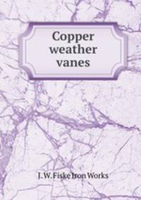 Copper weather vanes.