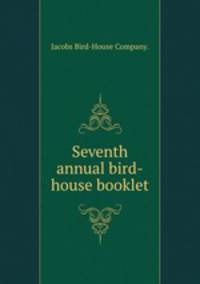Seventh annual bird-house booklet.