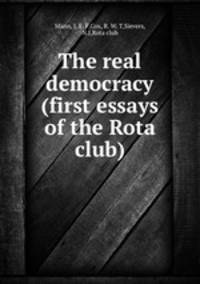 The real democracy (first essays of the Rota club)