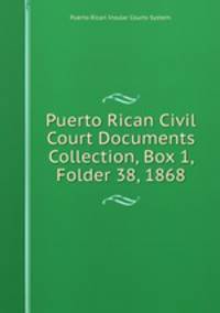 Puerto Rican Civil Court Documents Collection, Box 1, Folder 38, 1868.