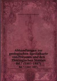 Abhandlungen zur geologischen Specialkarte von Preussen und den Thringischen Staaten. Bd.7 (1885-1887)