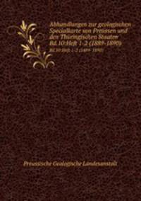 Abhandlungen zur geologischen Specialkarte von Preussen und den Thringischen Staaten. Bd.10:Heft 1-2 (1889-1890)