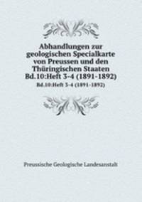 Abhandlungen zur geologischen Specialkarte von Preussen und den Thringischen Staaten. Bd.10:Heft 3-4 (1891-1892)