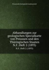 Abhandlungen zur geologischen Specialkarte von Preussen und den Thringischen Staaten. N.F.:Heft 2 (1893)