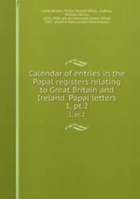 Calendar of entries in the Papal registers relating to Great Britain and Ireland. Papal letters. 1, pt.2