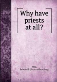 Why have priests at all?