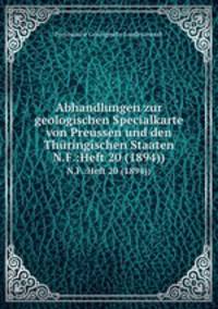Abhandlungen zur geologischen Specialkarte von Preussen und den Thringischen Staaten. N.F.:Heft 20 (1894))
