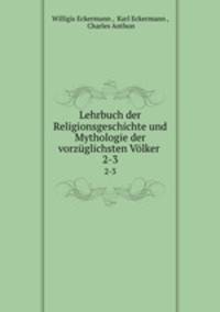 Lehrbuch der Religionsgeschichte und Mythologie der vorzglichsten Vlker .. 2-3