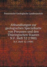 Abhandlungen zur geologischen Specialkarte von Preussen und den Thringischen Staaten. N.F.:Heft 32 (1900)