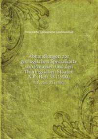 Abhandlungen zur geologischen Specialkarte von Preussen und den Thringischen Staaten. N.F.:Heft 33 (1900)