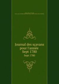 Journal des savans pour l`anne . Sept 1780