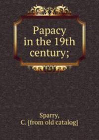 Papacy in the 19th century;