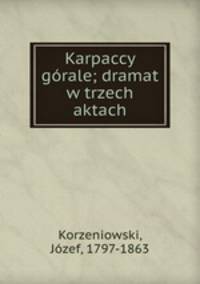 Karpaccy grale; dramat w trzech aktach