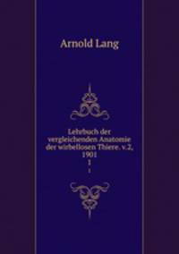 Lehrbuch der vergleichenden Anatomie der wirbellosen Thiere. v.2, 1901. 1