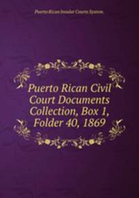 Puerto Rican Civil Court Documents Collection, Box 1, Folder 40, 1869.