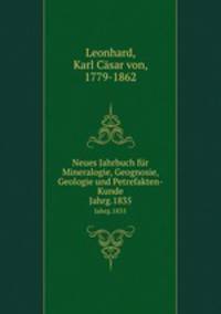 Neues Jahrbuch fr Mineralogie, Geognosie, Geologie und Petrefakten-Kunde. Jahrg.1835
