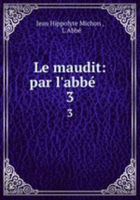 Le maudit: par l`abb .. 3