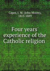 Four years` experience of the Catholic religion