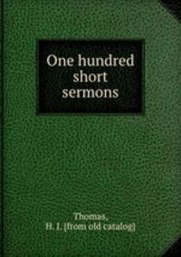 One hundred short sermons
