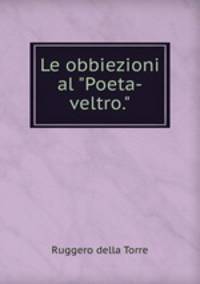 Le obbiezioni al "Poeta-veltro."