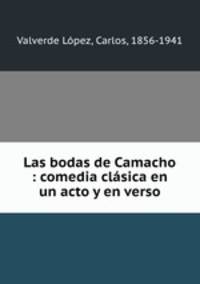 Las bodas de Camacho : comedia clsica en un acto y en verso