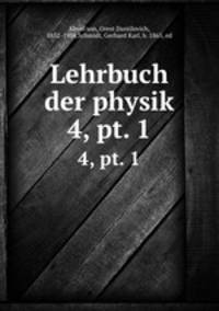 Lehrbuch der physik. 4, pt. 1