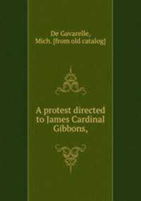 A protest directed to James Cardinal Gibbons,