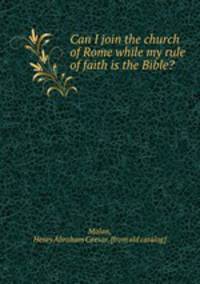 Can I join the church of Rome while my rule of faith is the Bible?