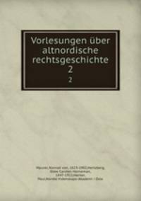 Vorlesungen ber altnordische rechtsgeschichte. 2
