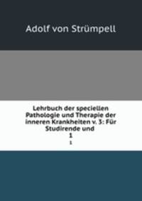 Lehrbuch der speciellen Pathologie und Therapie der inneren Krankheiten v. 3: Fr Studirende und .. 1
