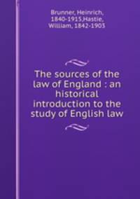 The sources of the law of England : an historical introduction to the study of English law