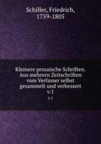 Kleinere prosaische Schriften. Aus mehrern Zeitschriften vom Verfasser selbst gesammelt und verbessert. v.1