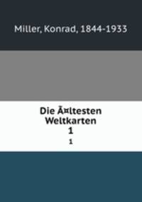 Die ¤ltesten Weltkarten. 1