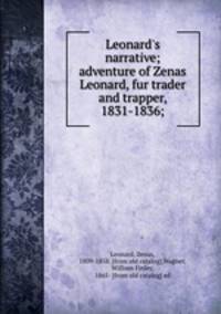 Leonard`s narrative; adventure of Zenas Leonard, fur trader and trapper, 1831-1836;