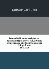 Rerum italicarum scriptores : raccolta degli storici italiani dal cinquecento al millecinquecento. 24, pt.3, n.4