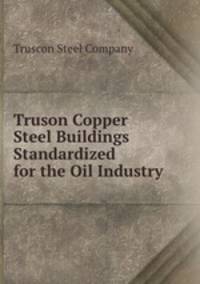 Truson Copper Steel Buildings Standardized for the Oil Industry