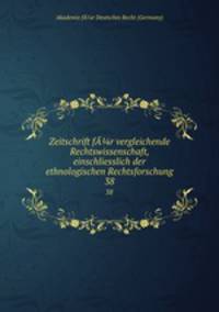 Zeitschrift fr vergleichende Rechtswissenschaft, einschliesslich der ethnologischen Rechtsforschung. 38