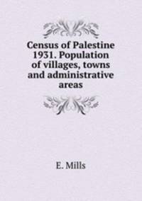 Census of Palestine 1931. Population of villages, towns and administrative areas