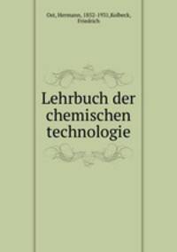 Lehrbuch der chemischen technologie