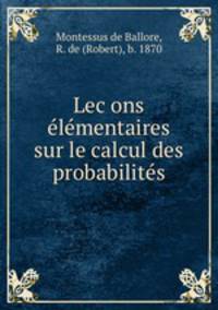 Lecons elementaires sur le calcul des probabilites