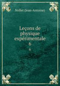 Leons de physique exprimentale. 6