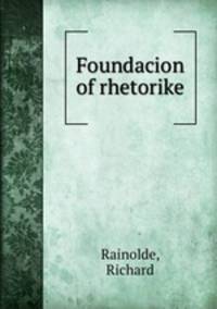 Foundacion of rhetorike