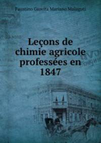 Leons de chimie agricole professes en 1847