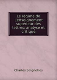 Le rgime de l`enseignement suprieur des lettres: analyse et critique