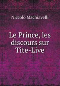 Le Prince, les discours sur Tite-Live