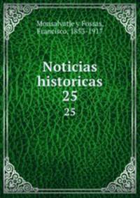 Noticias historicas. 25