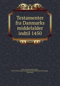 Testamenter fra Danmarks middelalder indtil 1450