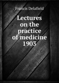 Lectures on the practice of medicine 1903