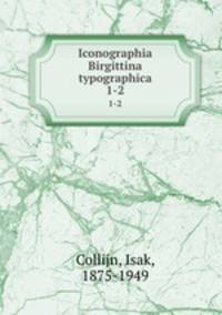 Iconographia Birgittina typographica. 1-2