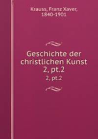 Geschichte der christlichen Kunst. 2, pt.2